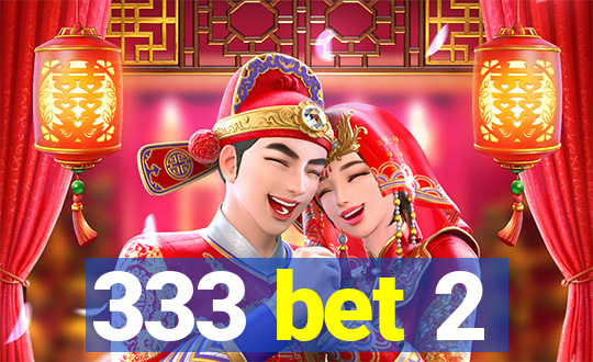 333 bet 2